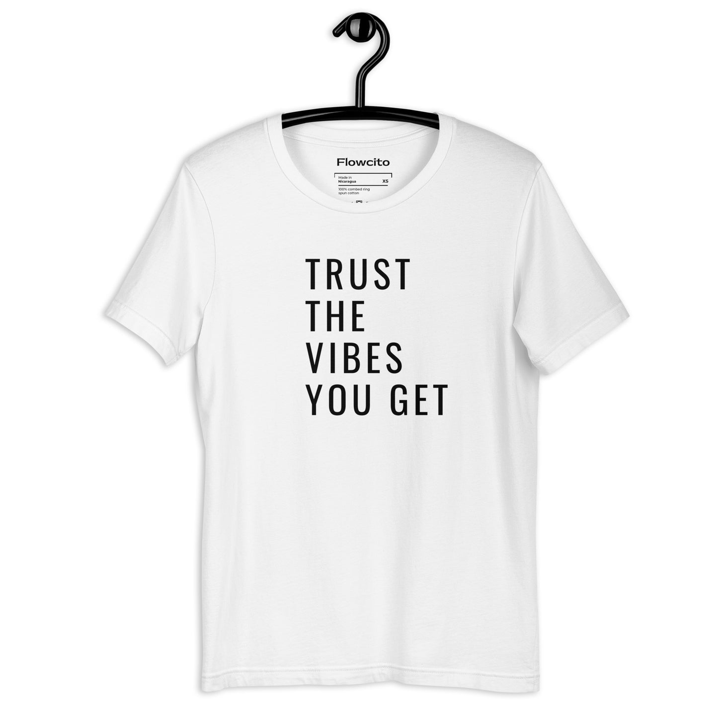 Trust The Vibes You Get Unisex T-Shirt